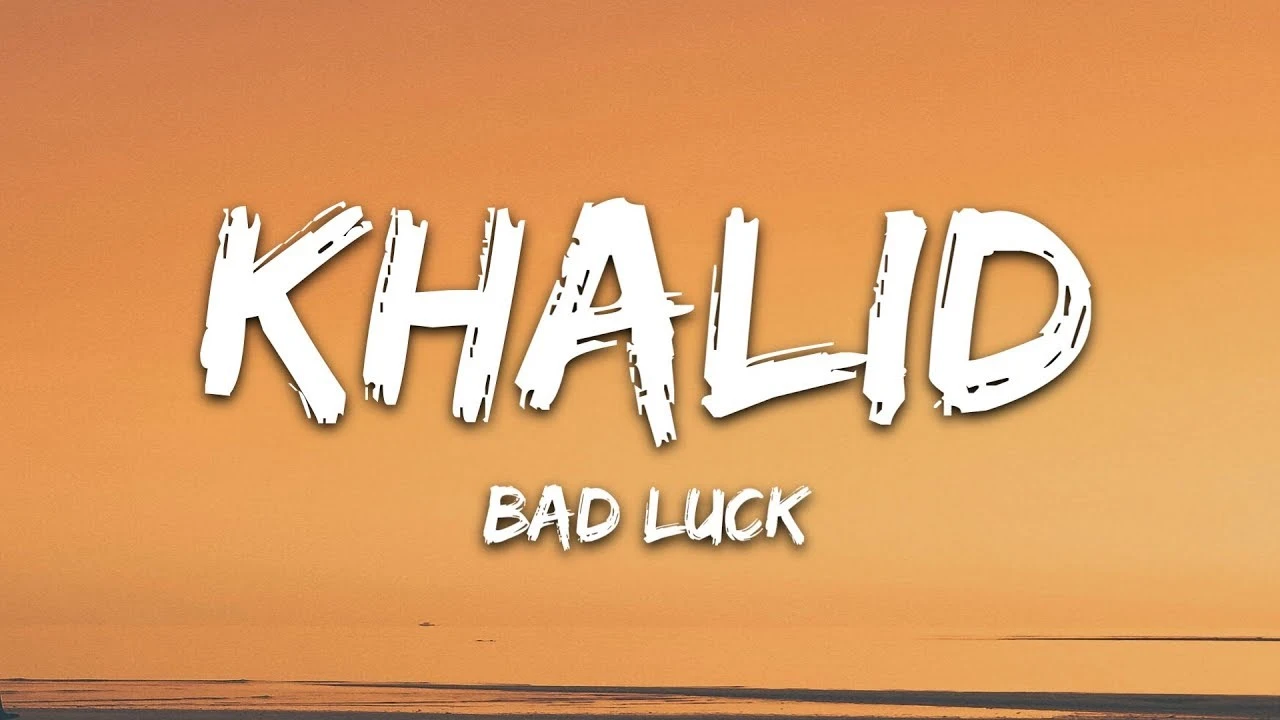 bad luck song lyrics - khalid