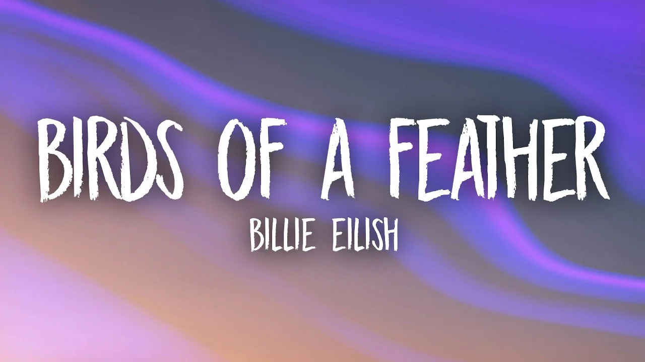 Birds of A Feather Song Lyrics - Billie Eilish, Finneas