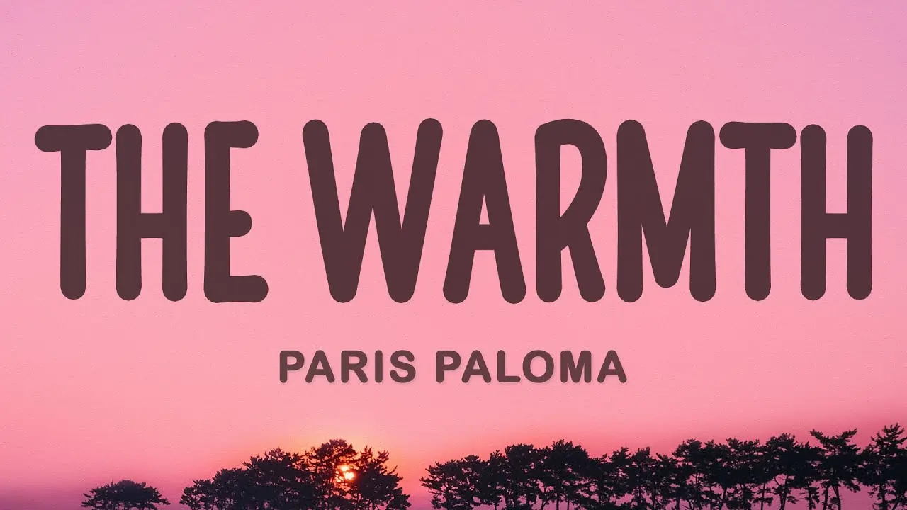 The Warmth Song Lyrics - Paris Paloma